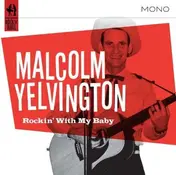 Malcolm Yelvington - Rocking With My Baby