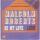 7'' - Malcolm Roberts - Be My Love / Leon