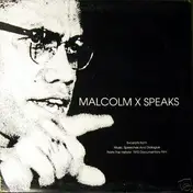 Malcolm X - Malcolm X Speaks (Excerpts From Music, Speeches And Dialogue From The Historic 1972 Documentary Fil