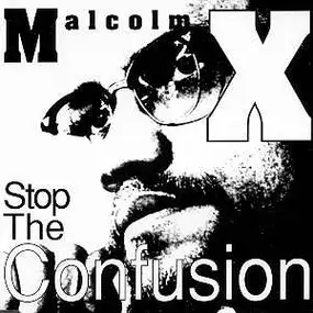 Malcolm X - Stop The Confusion