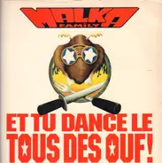 Malka Family - Et Tu Dances Le Tous Des Oufs !
