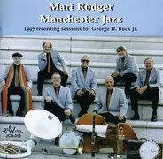 Mart Rodger Manchester Jazz - 1997 Recording Sessions For George H. Buck Jr.