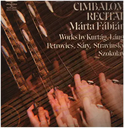 Márta Fábián / Kurtág / Sáry / István / Szokolay a.o. - Cimbalom Recital