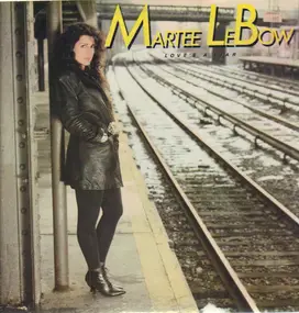 Martee LeBow - Love's a Liar