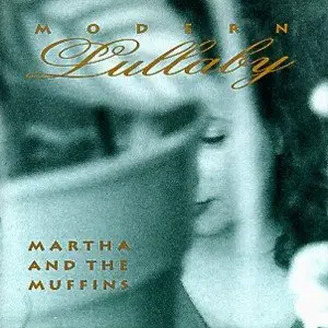 Martha and the Muffins - Modern Lullabye