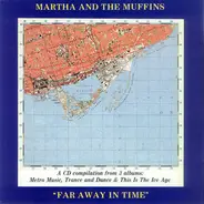 Martha And The Muffins - Far Away In Time