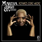 Martha High - Nothing's Going Wrong