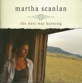 Martha Scanlan - The West Was Burning