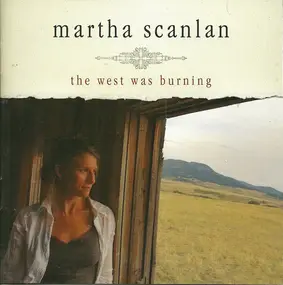 Martha Scanlan - The West Was Burning