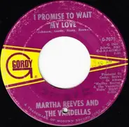 Martha Reeves & The Vandellas - I Promise To Wait My Love