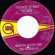 Martha Reeves & The Vandellas - I Promise To Wait My Love