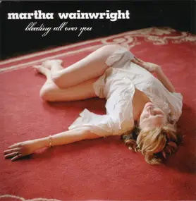martha wainwright - BLEEDING ALL OVER YOU