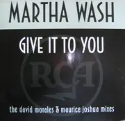 12inch Vinyl Single - Martha Wash - Give It To You (The David Morales & Maurice Joshua Mixes)