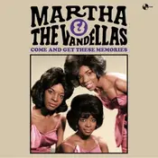 Martha & the Vandellas - COME AND GET THESE MEMORI