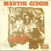 7inch Vinyl Single - Martin Circus - Je M'Eclate Au Sénégal / Moi J'Aime Bien Prendre Mon Pied