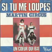 Martin Circus - Si Tu Me Loupes