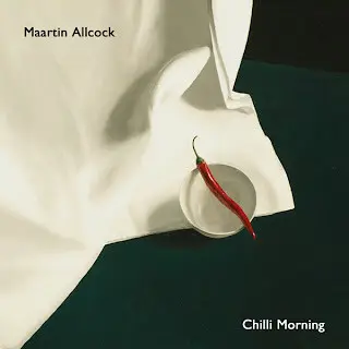 Martin Allcock - Chilli Morning