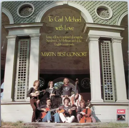 Martin Best Consort - To Carl Michael With Love (Being A Flowery Garland Of Songs By Sweden's C.M. Bellman And Of The Eng