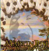 Martin Bisi - All Will Be Won