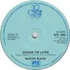 7inch Vinyl Single - Martin Black - Sooner Or Later / In The Cover Of Darkness