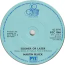 7inch Vinyl Single - Martin Black - Sooner Or Later / In The Cover Of Darkness