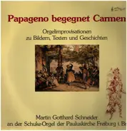 Martin Gotthard Schneider - Papageno Begegnet Carmen