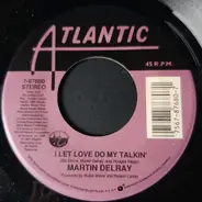 Martin Delray - I Let Love Do My Talkin'