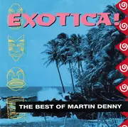CD - Martin Denny - Exotica! The Best Of Martin Denny