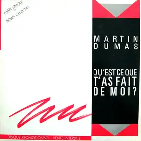 Martin Dumas - Qu'Est-Ce Que T'As Fait De Moi ?