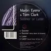12inch Vinyl Single - Martin Eyerer & Tom Clark - Sooner Or Later