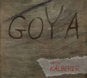 Martin Kälberer - Goya