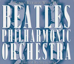 Martin Kershaw With The Steve Gray Orchestra - Martin Kershaw With The Beatles Philharmonic Orchestra