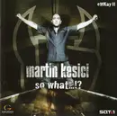 CD - Martin Kesici - So What...!?