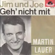 Martin Lauer - Jim Und Joe / Geh' Nicht Mit