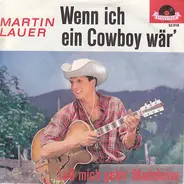 Martin Lauer - Wenn Ich Ein Cowboy Wär' / Lass Mich Gehn' Madelaine