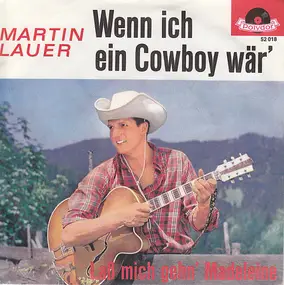 Martin Lauer - Wenn Ich Ein Cowboy Wär' / Lass Mich Gehn' Madelaine