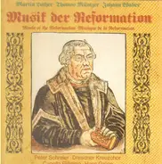 Martin Luther , Johann Walter, a.o. - Musik der Reformation