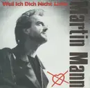 7inch Vinyl Single - Martin Mann - Weil Ich Dich Nicht Liebe