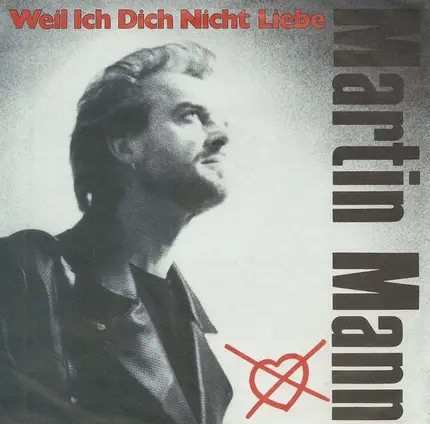 Martin Mann - Weil Ich Dich Nicht Liebe