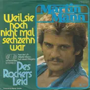 Martin Mann - Weil Sie Noch Nicht Mal Sechzehn War / Des Rockers Leid