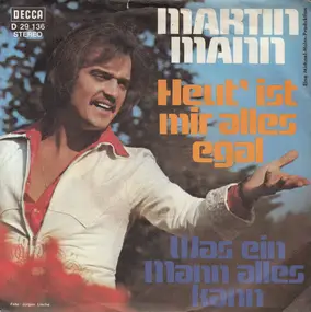 martin mann - Heut' Ist Mir Alles Egal / Was Ein Mann Alles Kann