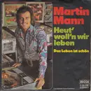 7inch Vinyl Single - Martin Mann - Heut' Woll'n Wir Leben