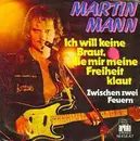 7inch Vinyl Single - Martin Mann - Ich Will Keine Braut Die Mir Meine Freiheit Klaut / Zwischen Zwei Feuern