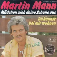 Martin Mann - Mädchen Zieh Deine Schuhe Aus / Du Kannst Bei Mir Wohnen