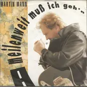 martin mann - Meilenweit Muß Ich Geh'n