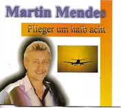 Martin Mendes - Flieger Um Halb Acht