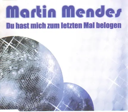 Martin Mendes - Du Hast Mich Zum Letzten Mal Belogen
