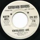 7inch Vinyl Single - Martin Mull - Ventriloquist Love