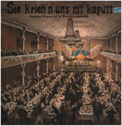 Martin Mundo, Seppel Glückert, Philipp Lehmann a.o. - Sie krieh'n uns nit kaputt Mainzer Karneval in Tondokumenten