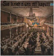 Martin Mundo, Seppel Glückert, Philipp Lehmann a.o. - Sie krieh'n uns nit kaputt Mainzer Karneval in Tondokumenten